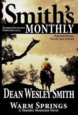 Cover of the book Smith's Monthly #17 by Fiction River, Rebecca Moesta, Kristine Kathryn Rusch, Dean Wesley Smith, Liz Pierce, Leslie Claire Walker, Lee Allred, Deb Logan, Chuck Heintzelman, Diana Benedict, Thomas K. Carpenter, Michele Lang, Annie Reed, Kim May, Sharon Joss, Rebecca M. Senese, Mark Leslie, Dayle A. Dermatis