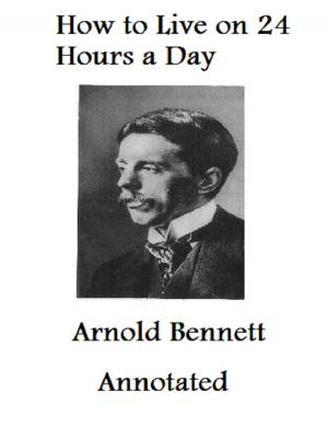 Cover of the book How to Live on 24 Hours a Day (Annotated) by Arthur Conan Doyle