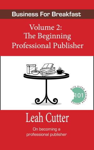 Cover of the book The Beginning Professional Publisher by Leah Cutter