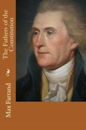 Cover of the book The Fathers of the Constitution by Alexandre Roberts