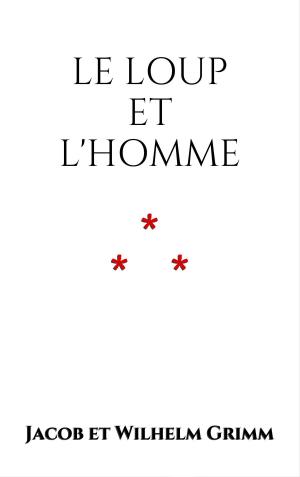 Cover of the book Le Loup et l'Homme by Grimm Brothers