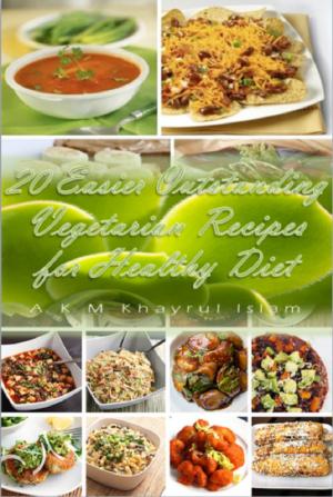 bigCover of the book 20 Easier Outstanding Vegetarian Recipes for Healthy Diet by 