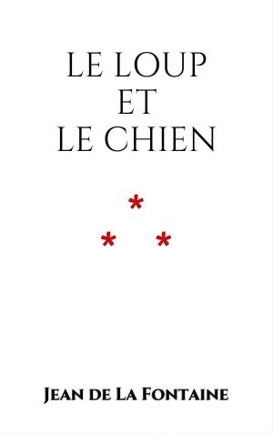 Cover of the book Le Loup et le Chien by Maurice Leblanc