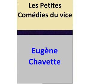 Cover of the book Les Petites Comédies du vice by Pierre Kropotkine