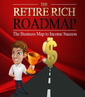 Cover of the book The Retire Rich Roadmap by William Makepeace Thackeray