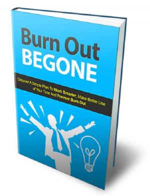 Cover of the book Burn Out Begone by Anonymous