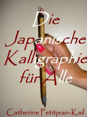Cover of the book Die japanische Kalligraphie by Catherine P. Kail