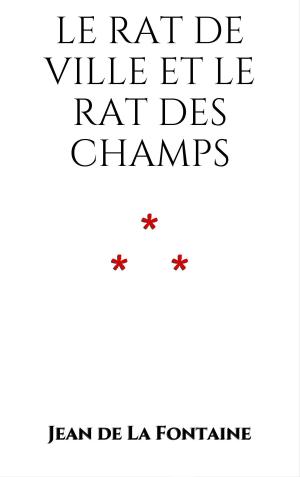 Cover of the book Le Rat de ville et le Rat des champs by Guy de Maupassant