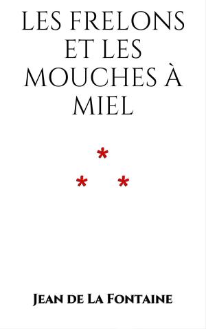Cover of the book Les Frelons et les mouches à miel by Jean de La Fontaine