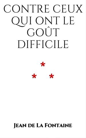 Cover of the book Contre ceux qui ont le goût difficile by Roberto Rizzo