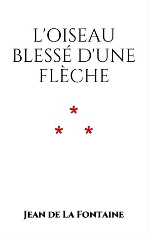 Cover of the book L’Oiseau blessé d’une flèche by Deborah Naone