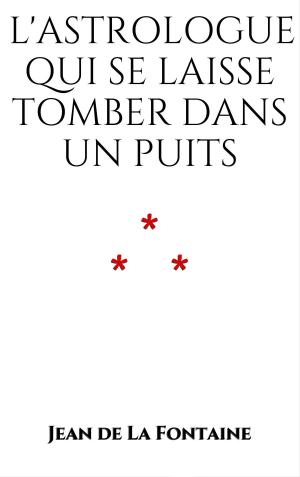 Cover of the book L'Astrologue qui se laisse tomber dans un puits by Jean de La Fontaine