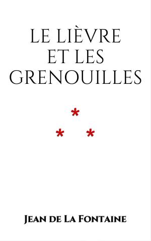 Cover of the book Le Lièvre et les Grenouilles by Guy de Maupassant