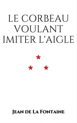 Cover of Le Corbeau voulant imiter l'Aigle by Jean de La Fontaine, Edition du Phoenix d'Or