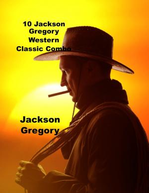 Book cover of 10 Jackson Gregory Western Novels