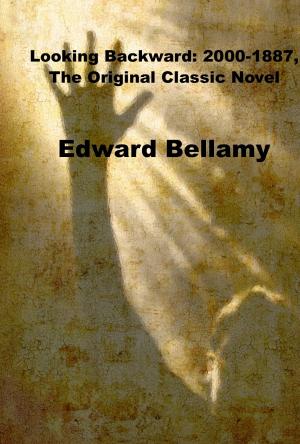 Book cover of Looking Backward: 2000-1887, The Original Classic Novel