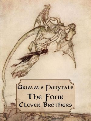 Cover of the book The Four Clever Brothers by Grimm's Fairytales
