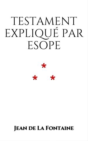Cover of the book Testament expliqué par Esope by Jean de La Fontaine