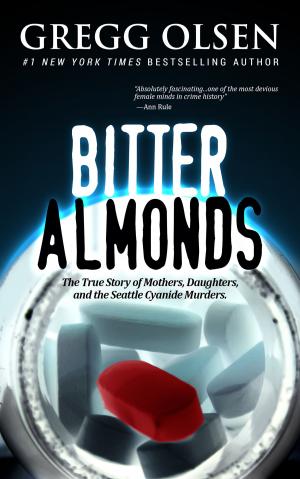 Cover of the book Bitter Almonds by Dennis Lynch, M. William Phelps, Gregg Olsen