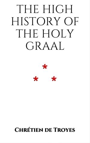 Cover of the book The High History of the Holy Graal by 菲力普．普曼(Philip Pullman)