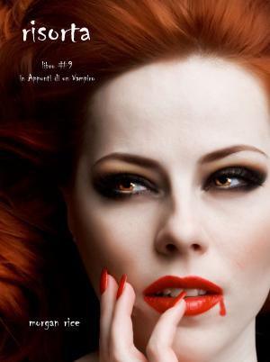 Cover of the book Risorta (Libro #9 In Appunti Di Un Vampiro) by Morgan Rice