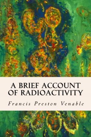 Cover of the book A Brief Account of Radioactivity by Various