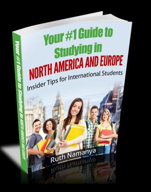 Cover of the book Your #1 Guide to Studying in North America and Europe by Alan Baxter