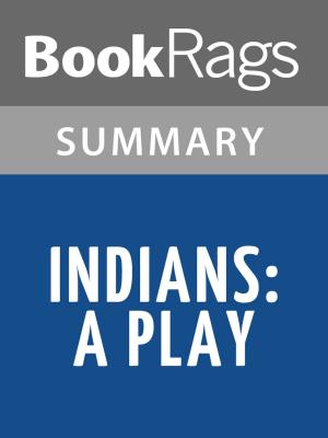 Book cover of Indians by Arthur L. Kopit l Summary & Study Guide