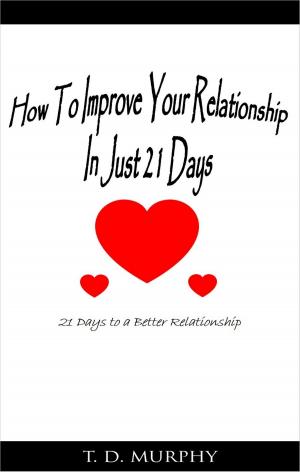 Cover of the book How to Improve Your Relationship In Just 21 Days by Essie Reis
