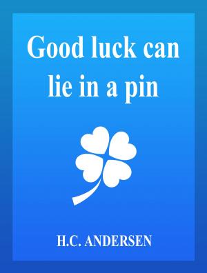 Cover of the book Good Luck Can Lie In a Pin by Andrew Lang