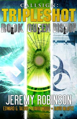 Cover of the book Callsign - Tripleshot (Jack Sigler Thrillers novella collection - Queen, Rook, and Bishop) by Jeremy Robinson
