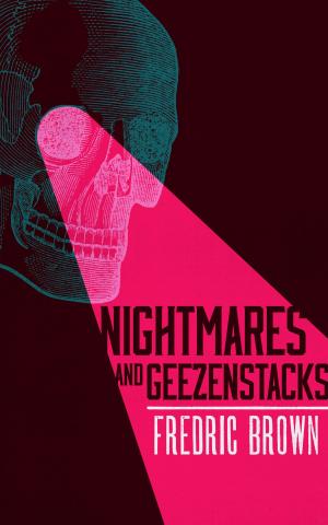 Cover of the book Nightmares and Geezenstacks: 47 Stories by John Braine