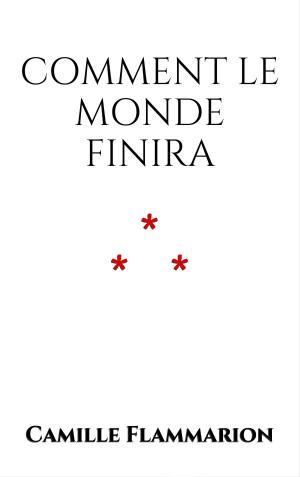 Cover of the book Comment le monde finira by Guy de Maupassant