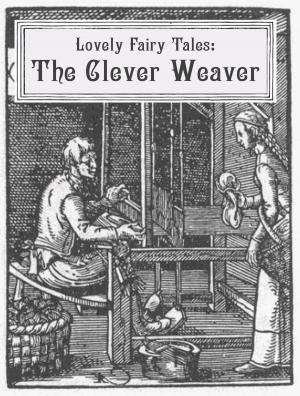 Cover of the book The Clever Weaver by Е.А. Соловьев-Андреевич