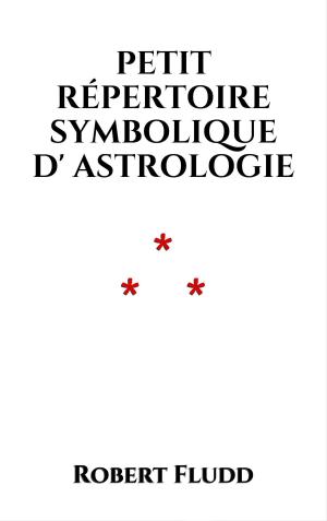 Cover of the book Petit répertoire symbolique d’Astrologie by Jean de La Fontaine