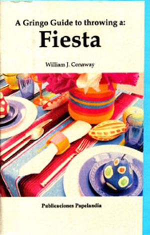 Cover of the book A Gringo Guide to Throwing a Fiesta by Christine Cibaut