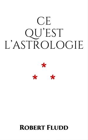 Cover of the book Ce qu'est l'Astrologie by Andrew Lang