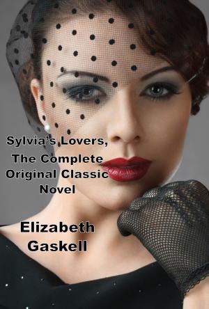 Book cover of Sylvia’s Lovers, The Complete Original Classic Novel