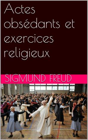 Cover of the book Actes obsédants et exercices religieux by Sigmund Freud