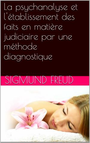 Cover of the book La psychanalyse et l'établissement des faits en matière judiciaire par une méthode diagnostique by Sigmund Freud