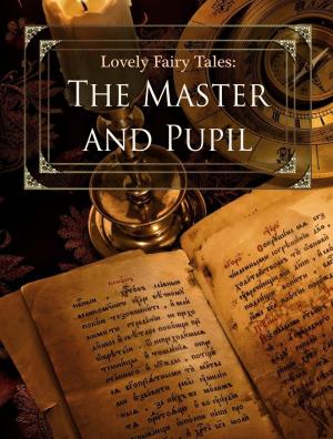 Cover of the book The Master and Pupil by Charles M. Skinner