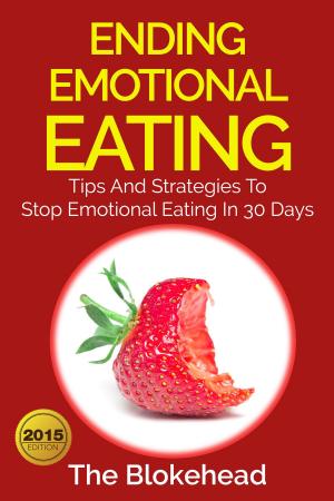 Cover of Ending Emotional Eating : Tips And Strategies To Stop Emotional Eating In 30 Days