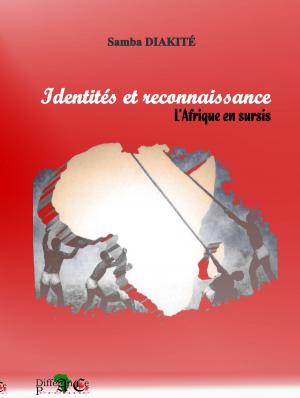 Cover of the book Identité et reconnaissance by SEKOU OUMAR DIARRA