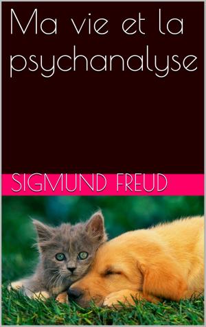 Book cover of Ma vie et la psychanalyse