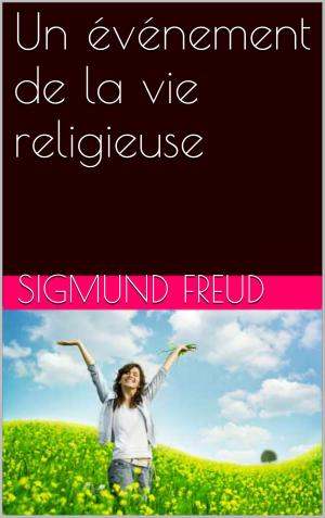 Cover of the book Un événement de la vie religieuse by Sigmund Freud