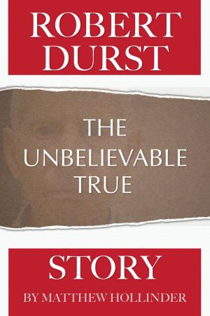 Book cover of Robert Durst: The Unbelievable True Story