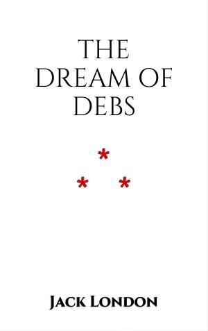 Cover of the book The Dream of Debs by David Holmes