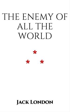 Cover of the book The Enemy of All the World by Guy de Maupassant