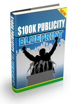 Cover of the book $100K Publicity Blueprint by Doris-Maria Heilmann