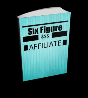 Cover of the book Six Figure Affiliate by Alicia Moder, Pere Florensa